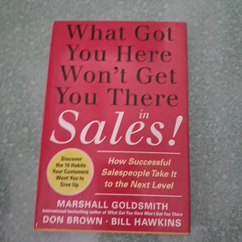 What got you here won't get you there in sales 997346