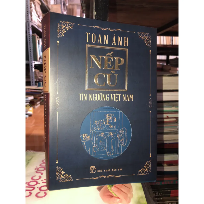 Nếp cũ: Tín ngưỡng Việt Nam - Toan Ánh 747205