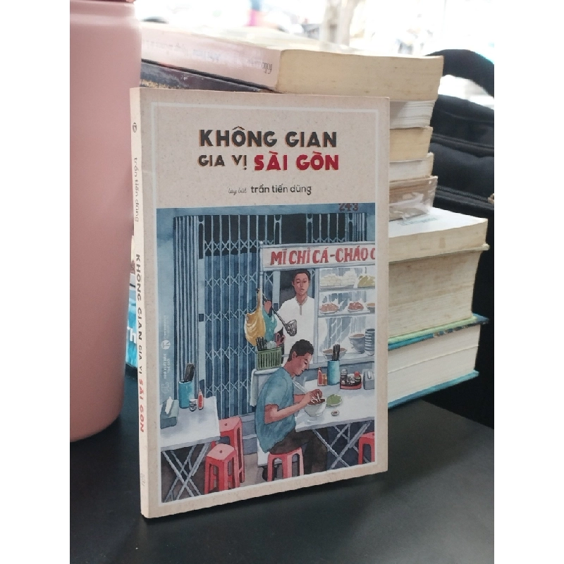 Không gian gia vị Sài Gòn - Trần Tiến Dũng 363089