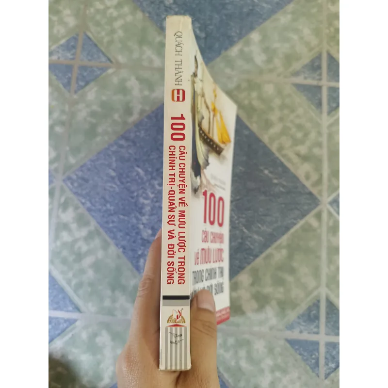 100 câu chuyện về mưu lược trong chính trị quân sự và đời sống - Quách Thành 795375