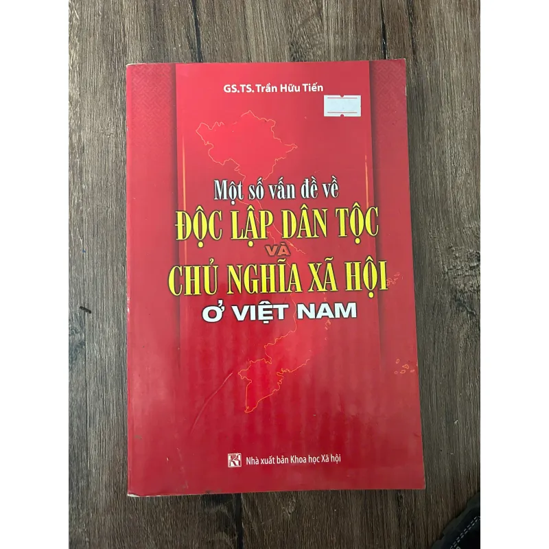 GS.TS. TRẦN HỮU TIẾN - MỘT SỐ VẤN ĐỀ VỀ ĐỘC LẬP DÂN TỘC VÀ CHỦ NGHĨA XÃ HỘI 709407