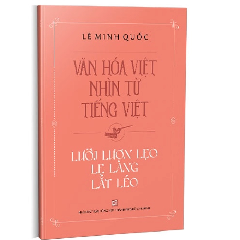 Văn hóa Việt nhìn từ tiếng Việt - Lưỡi lươn lẹo lẹ làng lắt léo mới 100% Lê Minh Quốc 2021 HCM.PO Oreka-Blogmeo 178244