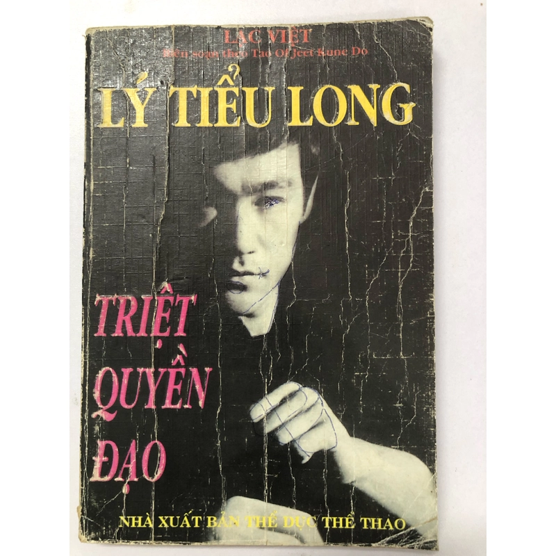 LÝ TIỂU LONG TRIỆT QUYỀN ĐẠO - 227 TRANG, NXB: 1999 Biên soạn theo Tao Of Jeet Kune Do 291163