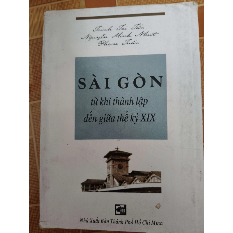 Sài Gòn từ khi thành lập đến giữa TK 19 - 1999 - 192 trang - LỊCH SỬ - CHÍNH TRỊ - TRIẾT HỌC - ANTQ2911-23 Blogmeo040226 794804