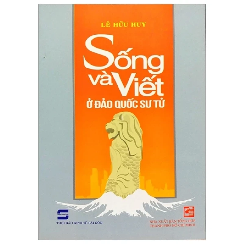 Sống Và Viết Ở Đảo Quốc Sư Tử - Lê Hữu Huy 403273