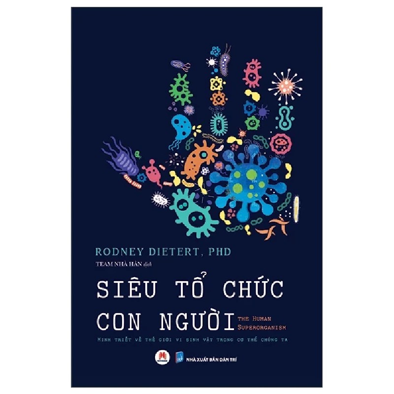 Siêu Tổ Chức Con Người - Minh Triết Về Thế Giới Vi Sinh Vật Trong Cơ Thể Chúng Ta - Rodney Dietert, PhD 186213