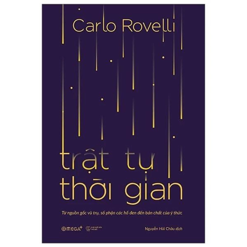 Trật Tự Thời Gian - Từ Nguồn Gốc Vũ Trụ, Số Phận Các Hố Đen Đến Bản Chất Của Ý Thức  283712