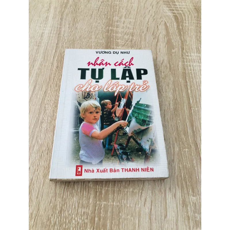 NHÂN CÁCH TỰ LẬP CHO LỚP TRẺ 1000673