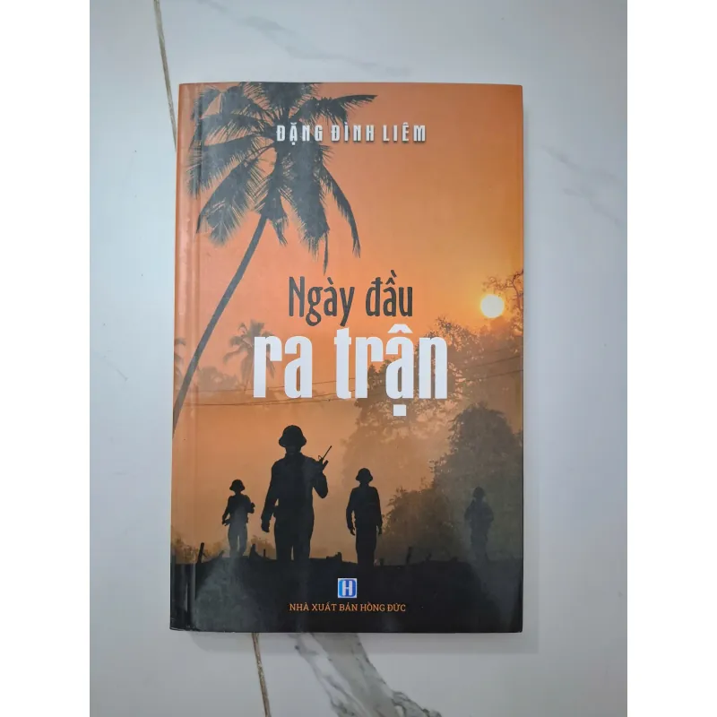 Ngày đầu ra trận - Đặng Đình Liêm - Hồi ký / Ký sự chiến tranh 1020631