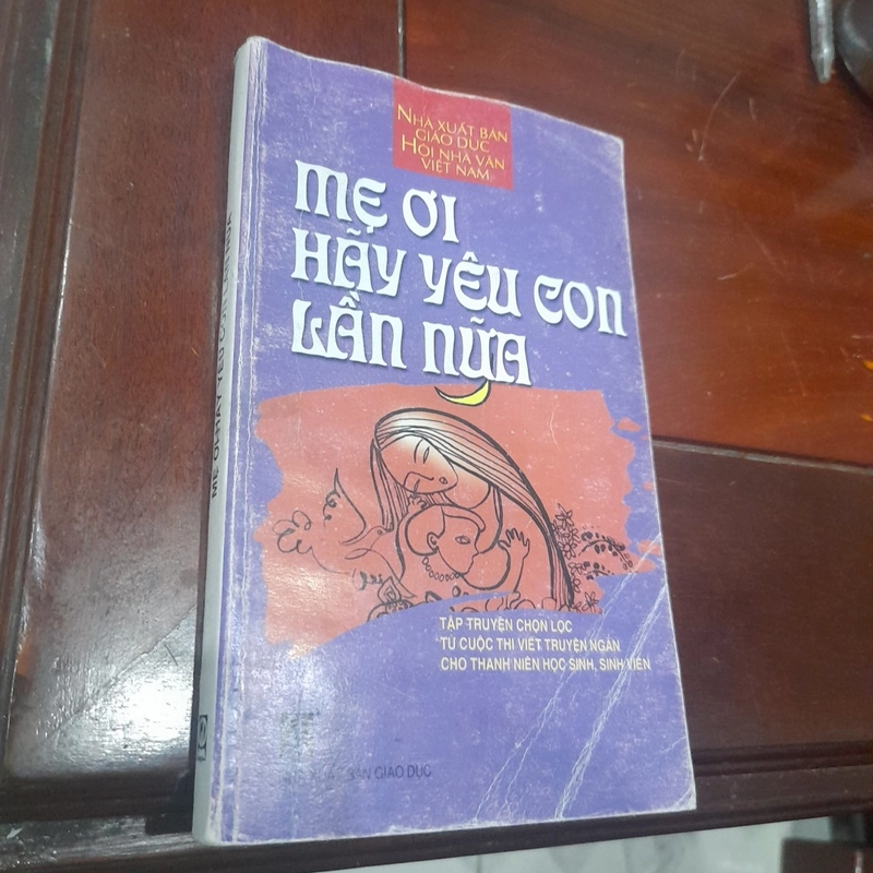 MẸ ƠI HÃY YÊU CON LẦN NỮA - Chọn lọc từ cuộc thi viết truyện ngắn cho thanh niên 274759