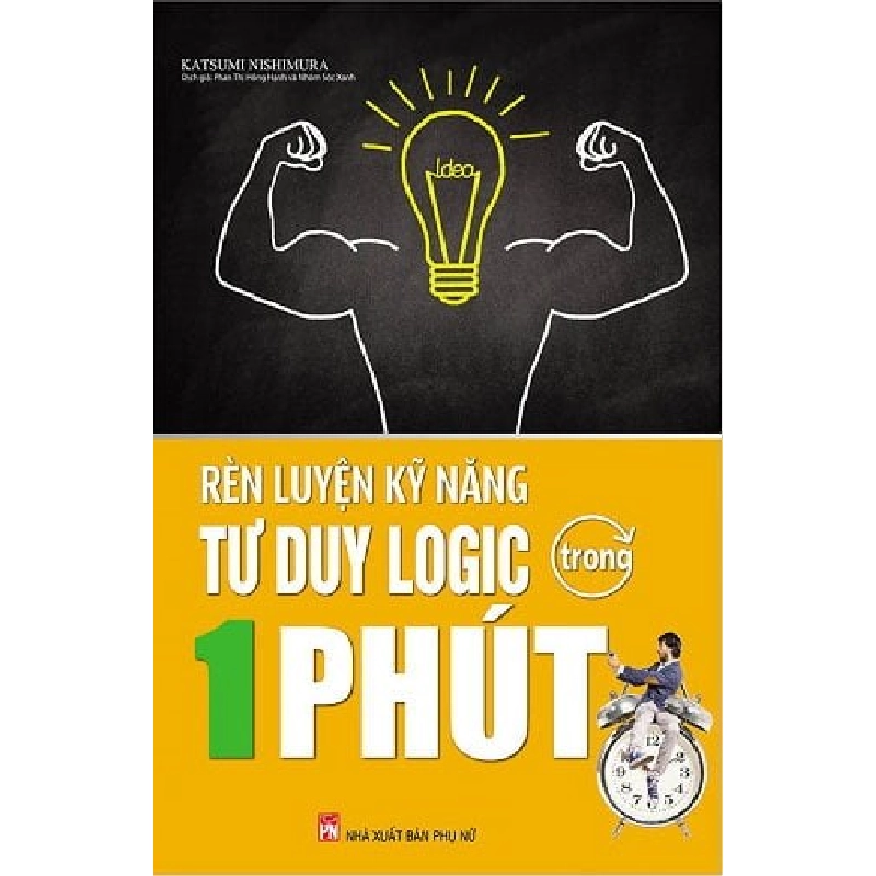Rèn Luyện Kỹ Năng Tư Duy Logic Trong 1 Phút (Tái Bản 2018) - Katsumi Nishimura ASB.PO Oreka Blogmeo 230225 516123