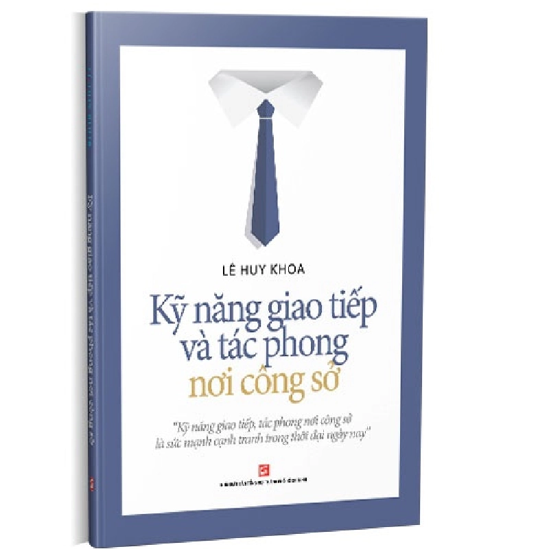 Kỹ năng giao tiếp và tác phong nơi công sở mới 100% Lê Huy Khoa 2021 HCM.PO 342612