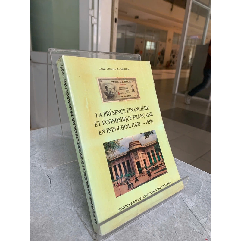 LA PRÉSENCE FINANCIÈRE ET ÉCONOMIQUE FRANCAISE EN INDOCHINE - JEAN - PIERRE AUMIPHIN 538288