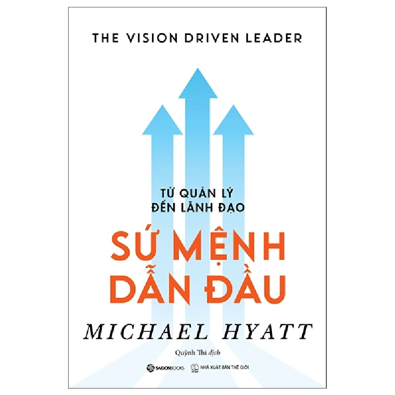 Từ Quản Lý Đến Lãnh Đạo - Sứ Mệnh Dẫn Đầu - Michael Hyatt 296454