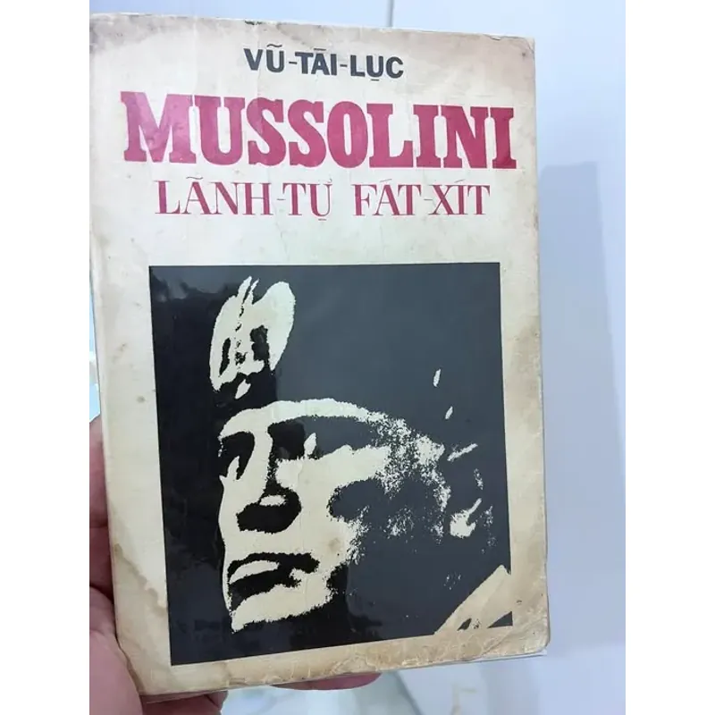 MUSSOLINI LÃNH TỤ PHÁT XÍT - VŨ TÀI LỤC 935340