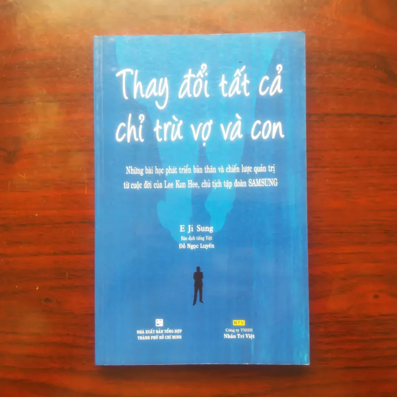 [Sách Kinh Tế] Thay Đổi Tất Cả Chỉ Trừ Vợ Và Con (E Ji Sung) 927297