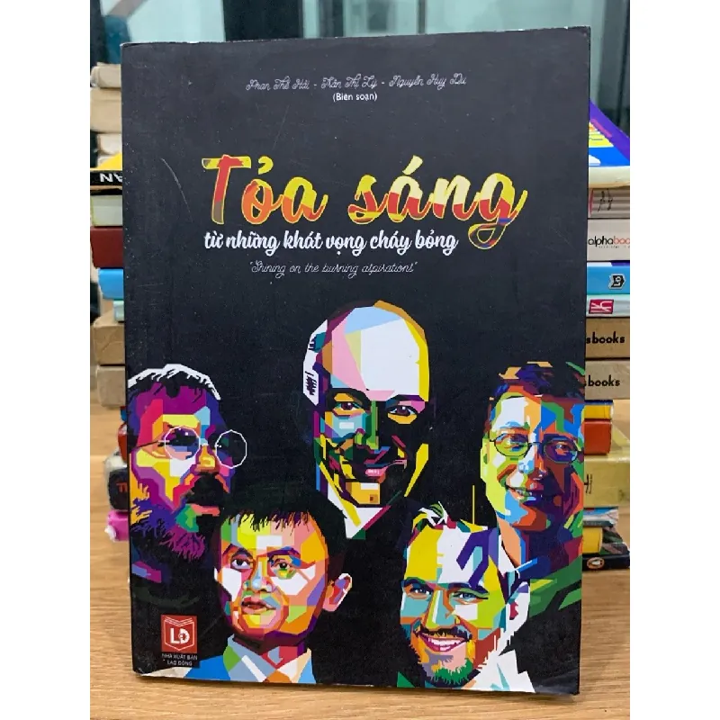 Tỏa sáng từ những khát vọng cháy bỏng – Phan Thế Hải, Trần Thị Lý, Nguyễn Huy Du 576217