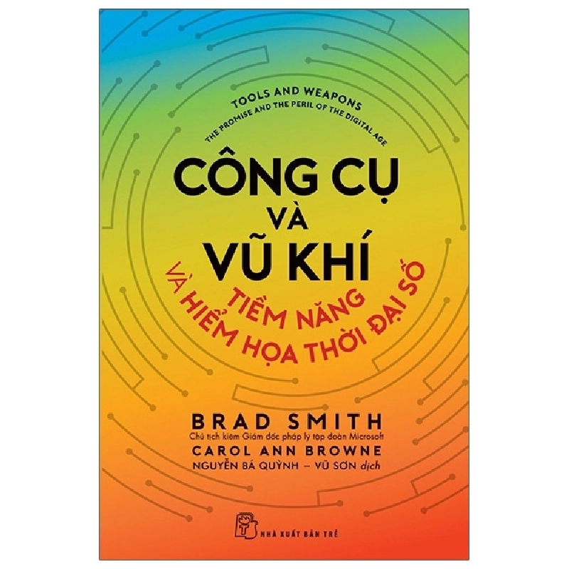 Công cụ và Vũ khí - Tiềm năng và Hiểm họa thời đại số - Brad Smith và Carol Ann Browne 2021 New 100% HCM.PO 48060