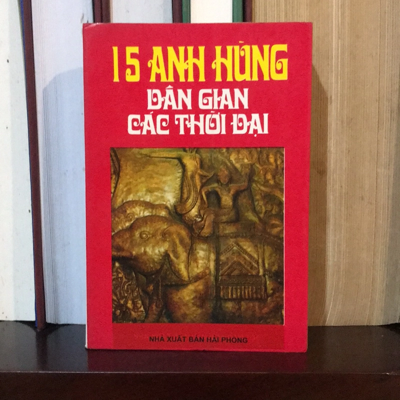15 ANH HÙNG DÂN GIAN CÁC THỜI ĐẠI 499793
