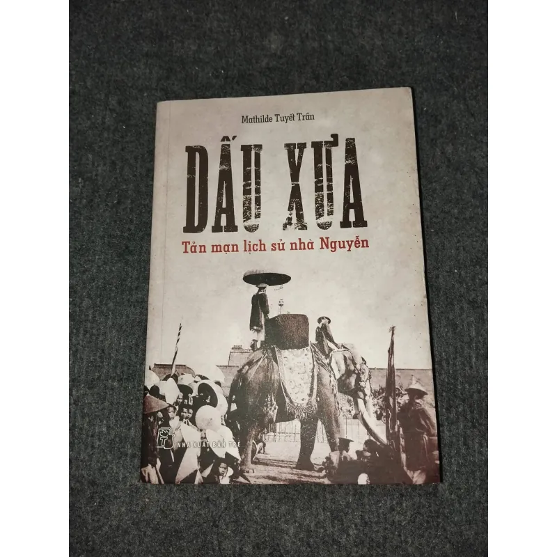 DẤU XƯA. TẢN MẠN LỊCH SỬ NHÀ NGUYỄN 957919