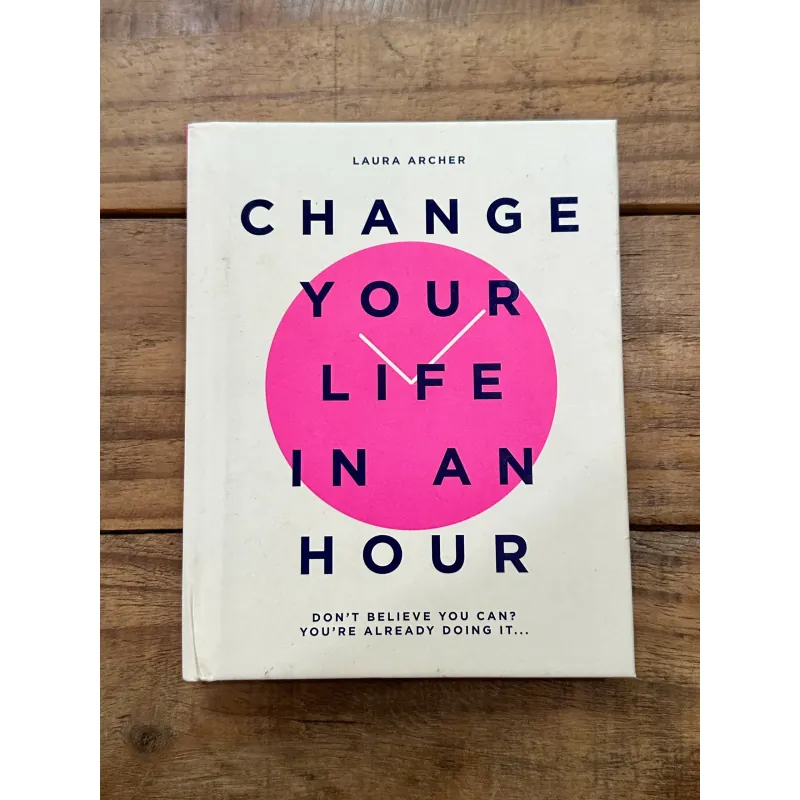Change Your Life in an Hour - Laura Archer 734914