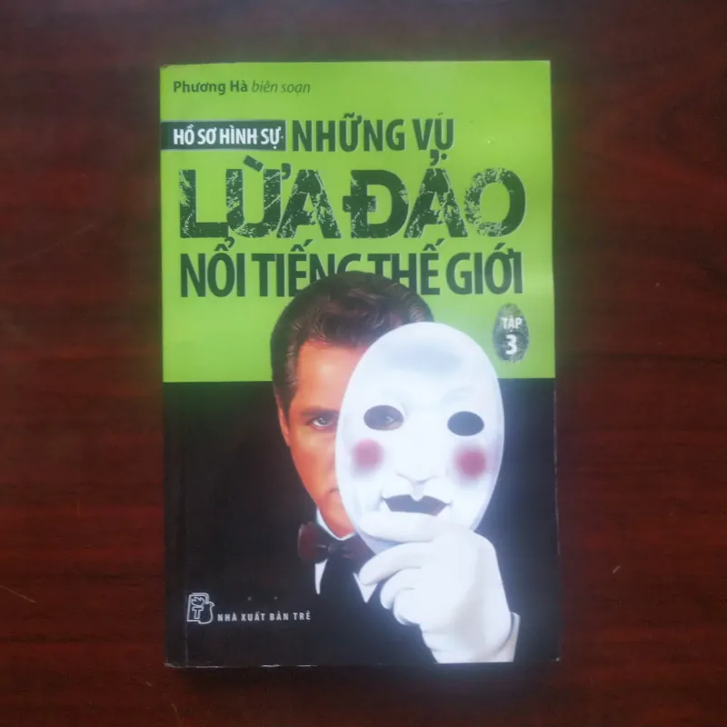 [Sách Lịch Sử] Những Vụ Lừa Đảo Nổi Tiếng Thế Giới (Phương Hà) - Hồ Sơ Hình Sự 1002368