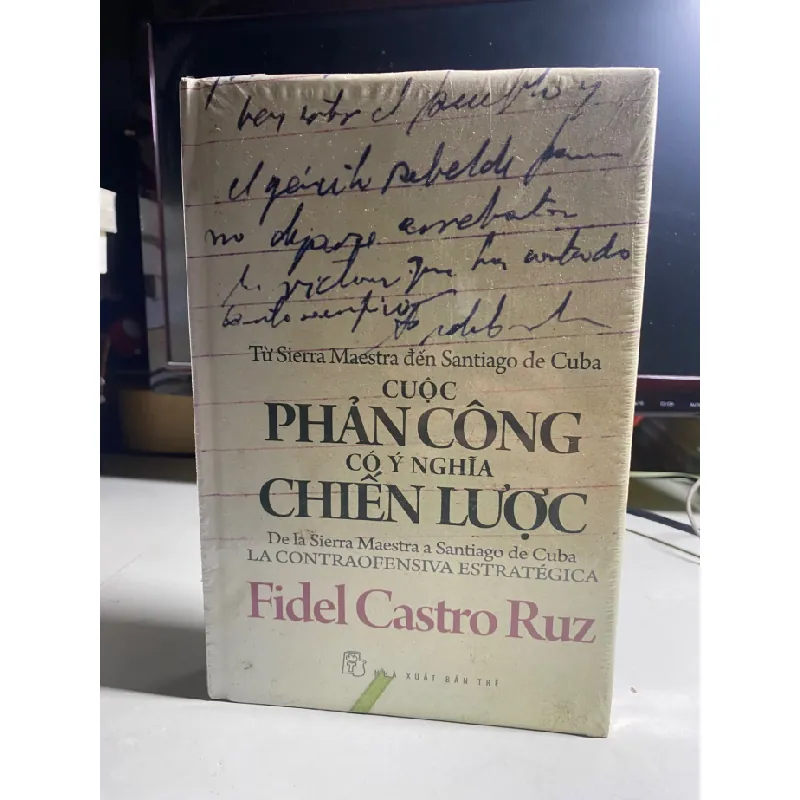 TỪ SIERRA MAESTRA ĐẾN SANTIAGO DE CUBA CUỘC PHẢN CÔNG CÓ Ý NGHĨA CHIẾN LƯỢC-Tác giả: Fidel Castro Ruz - NXB Trẻ- Bìa cứng khổ 16x24cm, 306 trang- Sách lưu kho giấy ngả màu theo thời gian STB1492 Blogmeo 27525 584892