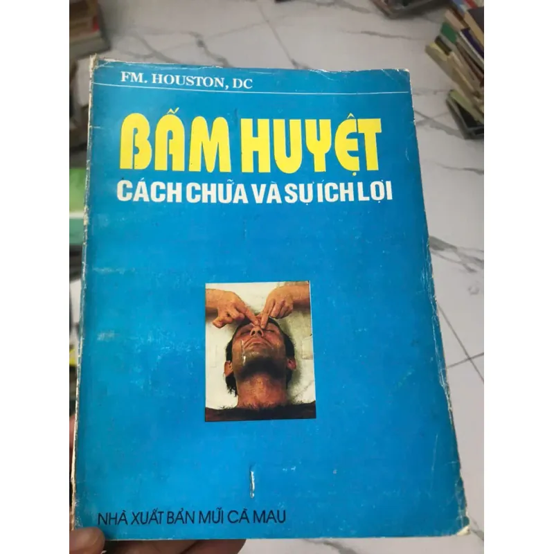 Bấm huyệt – Cách chữa và sự ích lợi – F.M. Houston, DC 604038