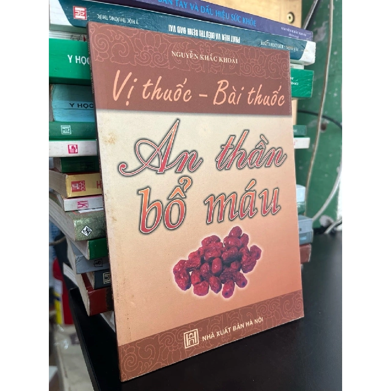 Vị thuốc bài thuốc an thần bổ máu - Nguyễn Khắc Khoái 787347