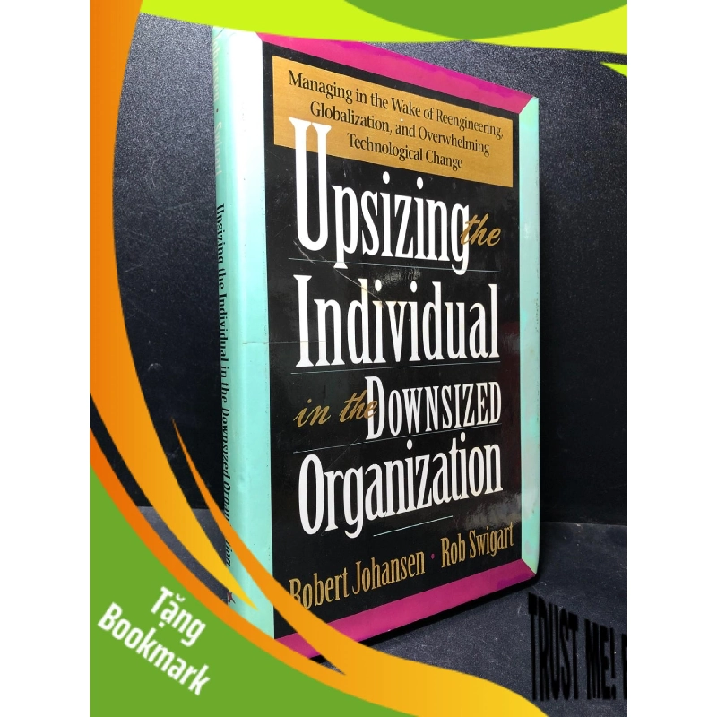 (TẶNG BOOKMARK) Upsizing the ondividual in the downsized organization Johansen mới 80% ố vàng RBK1811 955926