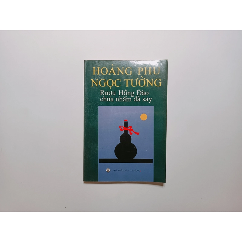 Rượu Hồng Đào Chưa Nhắm Đã Say - Hoàng Phủ Ngọc Tường
 326421