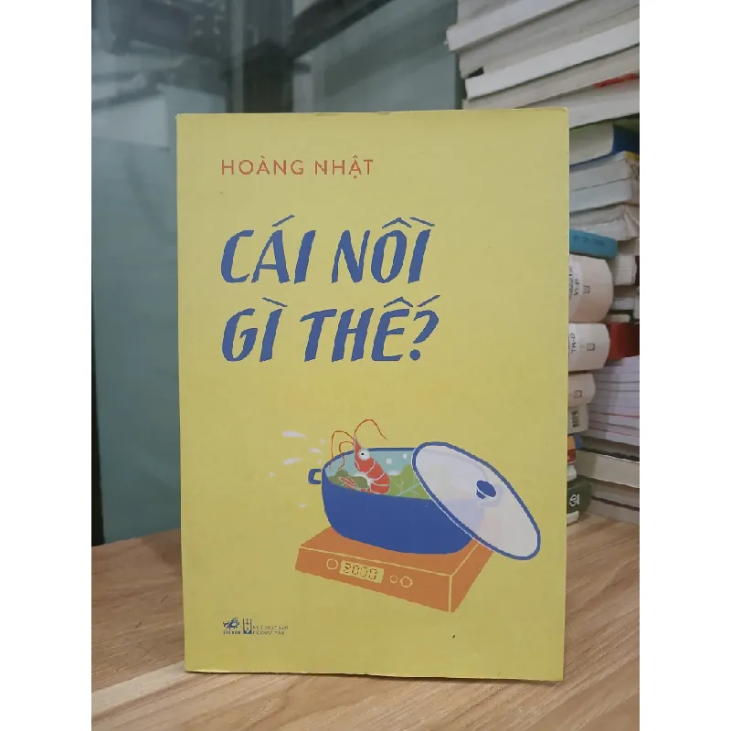 Cái nồi gì thế? — Hoàng Nhật 589392