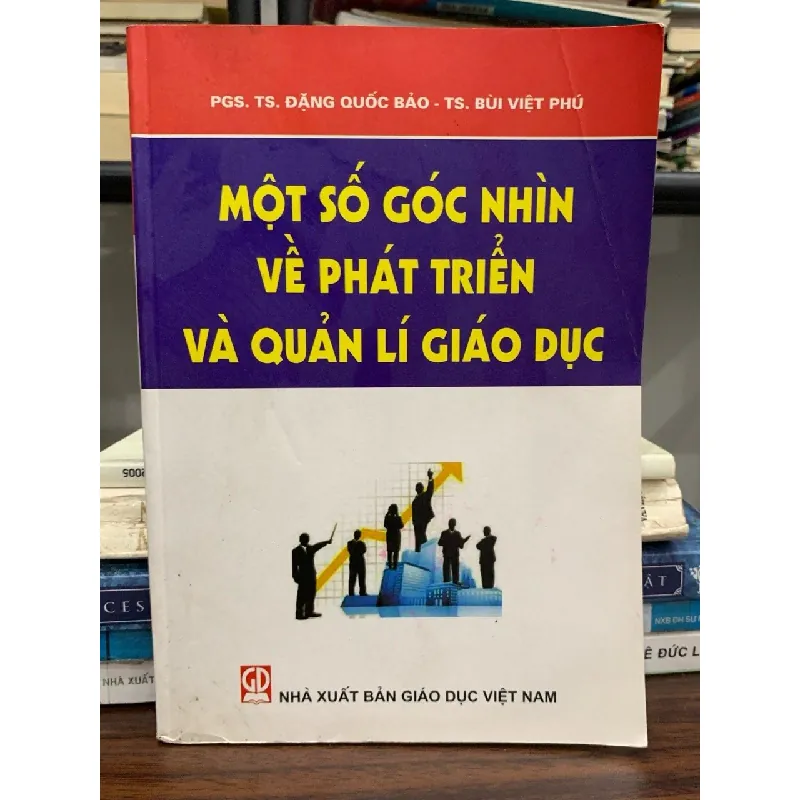 Một số góc nhìn về phát triển và quản lý giáo dục – PGS.TS. Đặng Quốc Bảo, TS. Bùi Việt Phú 589558