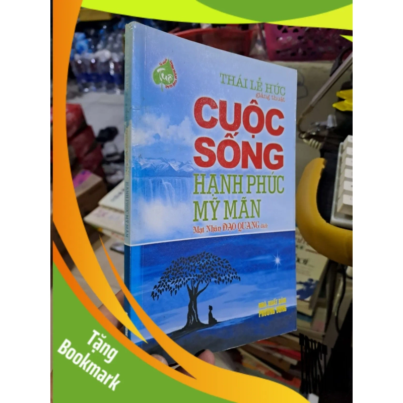(TẶNG BOOKMARK) Cuộc sống hạnh phúc mỹ mãn - Thái Lễ Húc - 2011 mới 80% ố - TÂM LINH - TÔN GIÁO - THIỀN - RBK0111 942256