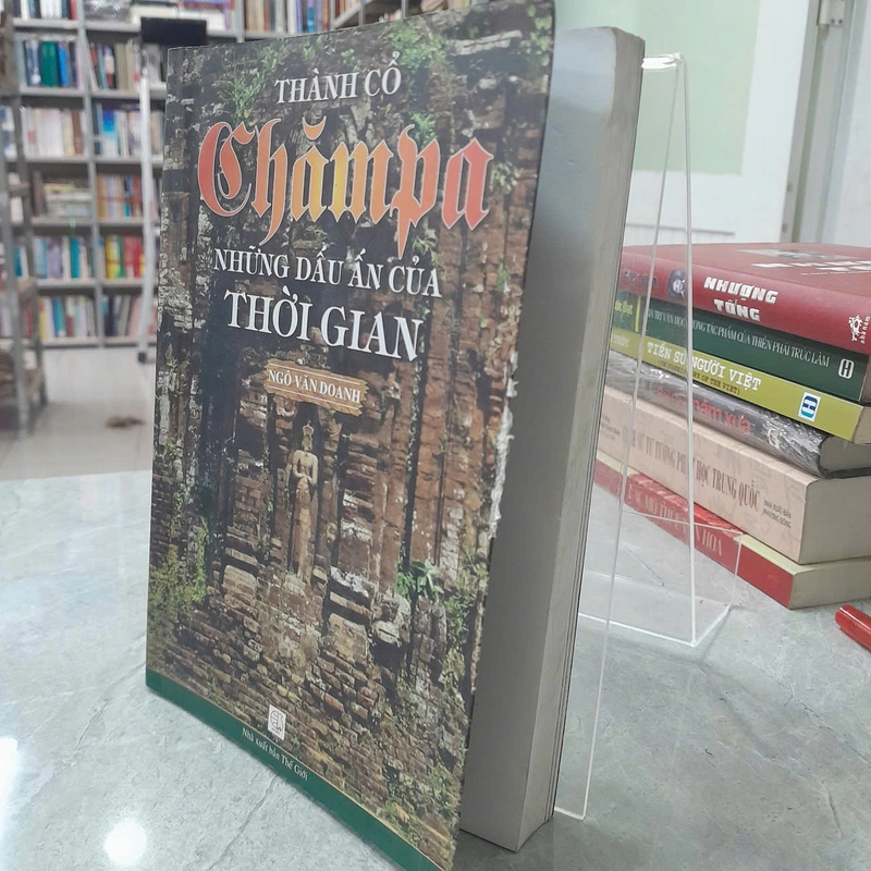 THÀNH CỔ CHĂMPA NHỮNG DẤU ẤN CỦA THỜI GIAN - NGÔ VĂN DOANH 533041