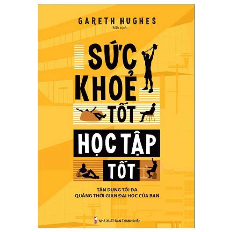 Sức Khỏe Tốt Học Tập Tốt - Tận Dụng Tối Đa Quãng Thời Gian Đại Học Của Bạn - Gareth Hughes ASB.PO Oreka-Blogmeo120125 373660