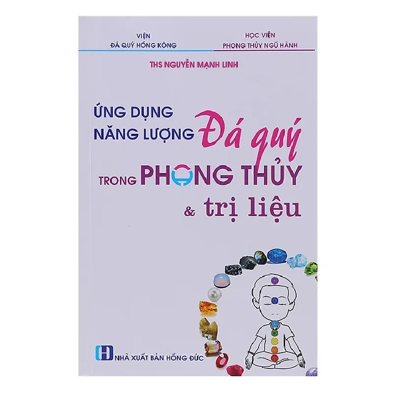 Ứng Dụng Năng Lượng Đá Quý Trong Phong Thủy Và Trị Liệu - Nguyễn Mạnh Linh 692441