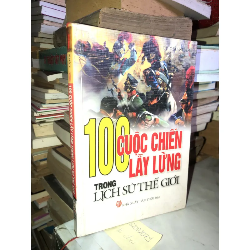 100 cuộc chiến lẫy lừng trong lịch sử thế giới -Lý Giải Nhân  975143