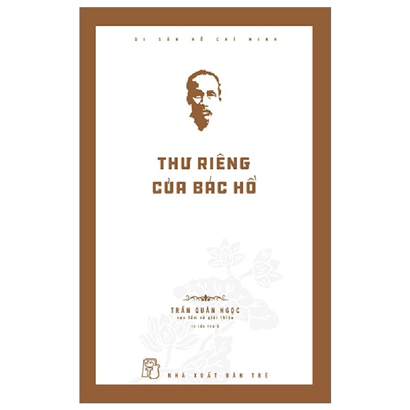Di Sản Hồ Chí Minh - Thư Riêng Của Bác Hồ - Trần Quân Ngọc (Mới 100%) Tiểu sử, hồi ký, NXB Trẻ - SÁCH ĐẠI HỌC 480633