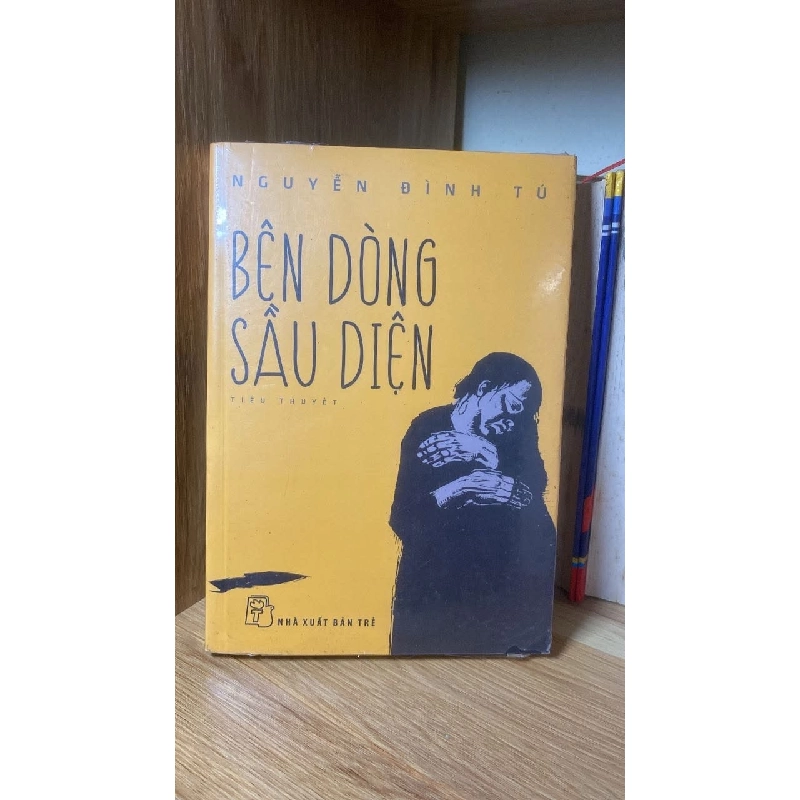 Bên Dòng Sầu Diện (tiểu thuyết) - Tác giả : Nguyễn Đình Tú -NXB Trẻ - Sách lưu kho còn seal có ố nhẹ cạnh 464039