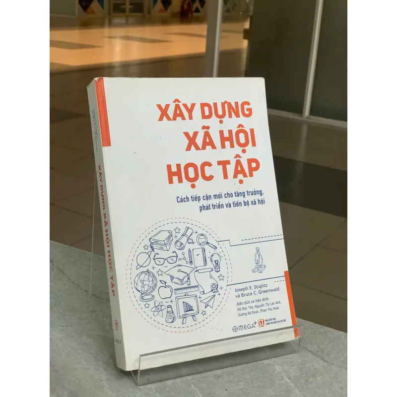 XÂY DỰNG XÃ HỘI HỌC TẬP - JOSEPH E. STIGLITZ & BRUCE C. GREENWALD 572172