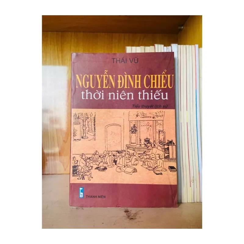 Nguyễn Đình Chiểu thời niên thiếu / Thái Vũ LỊCH SỬ - CHÍNH TRỊ - TRIẾT HỌC - VAVO3012 985089