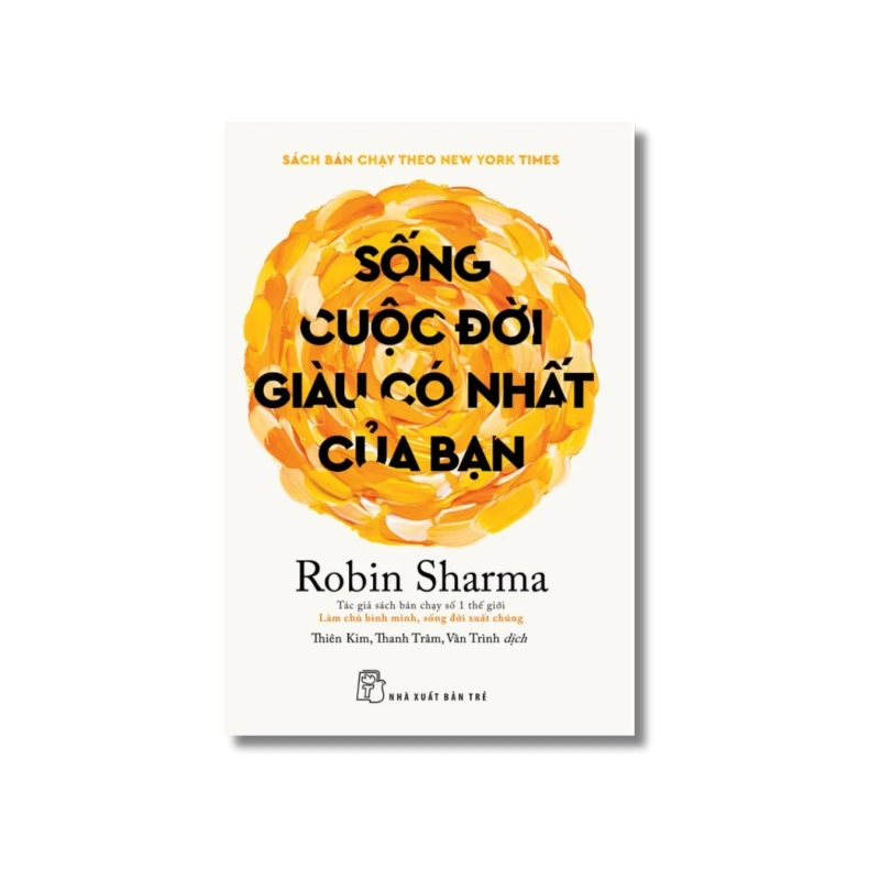 Sống cuộc đời giàu có nhất của bạn - Robin Sharma 723825