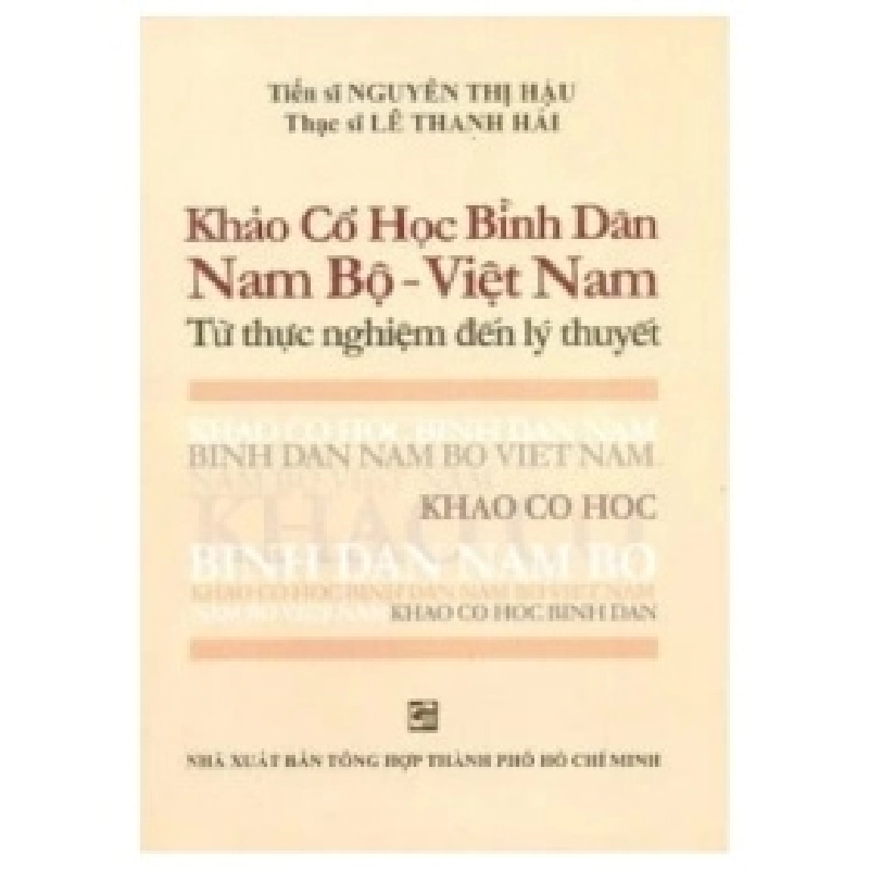 Khảo Cổ Học Bình Dân Nam Bộ - Việt Nam - Từ Thực Nghiệm Đến Lý Thuyết - ThS Lê Thanh Hải 359050