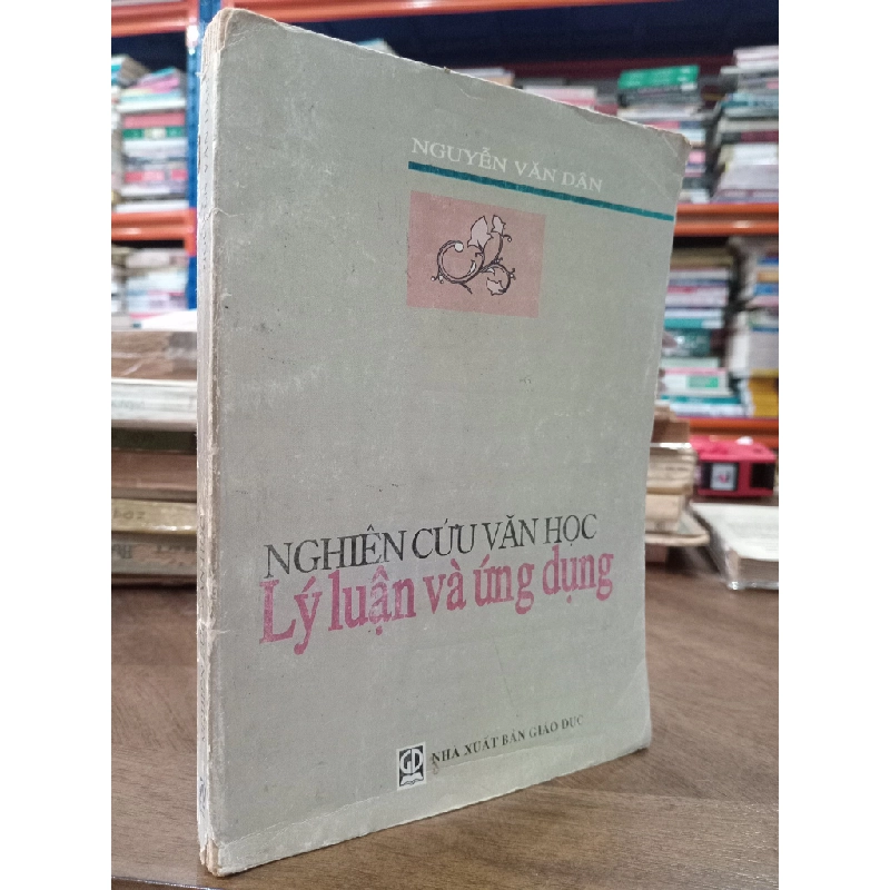 Nghiên cứu văn học: Lý luận và ứng dụng - Nguyễn Văn Dân 500086