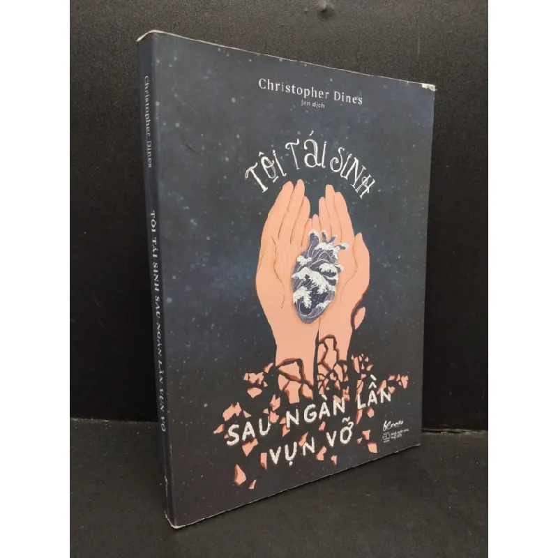 [Sách Cũ SCGR] Tôi tái sinh sau ngàn lần vụn vỡ mới 80% ẩm nhẹ 2021 HCM1410 Christopher Dines TÂM LÝ 677050