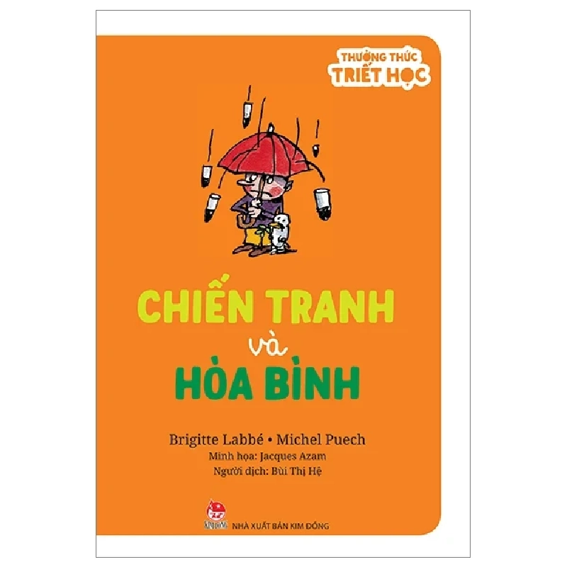 Thưởng Thức Triết Học - Chiến Tranh Và Hòa Bình - Brigitte Labbé, Jacques Azam, Michel Puech (Mới 100%) Kiến thức bách khoa, NXB Kim Đồng - SÁCH ĐẠI HỌC 485625