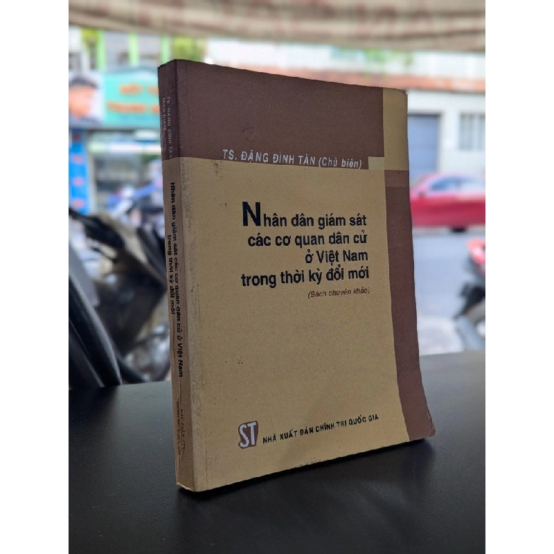 Nhân dân giám sát các cơ quan dân cử ở Việt Nam trong thời kỳ đổi mới - Ts. Đặng Đình Tân (Chủ biên) 355511