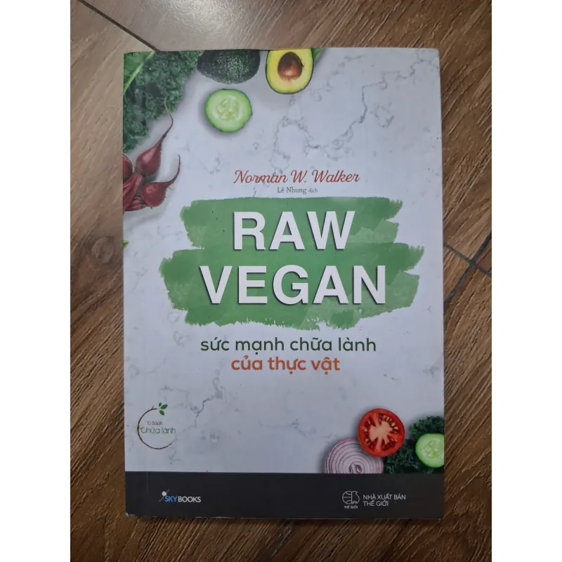 Raw Vegan - Sức mạnh chữa lành của thực vật - Norman W. Walker - Sức khỏe & Dinh dưỡng 779962