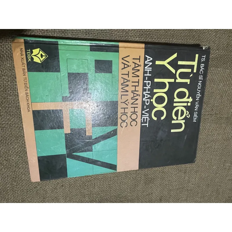Từ điển y học Anh Pháp Việt tâm thần học và tâm lý học- TS  BÁC SĨ NGUYÊN VĂN SIÊM-  731110